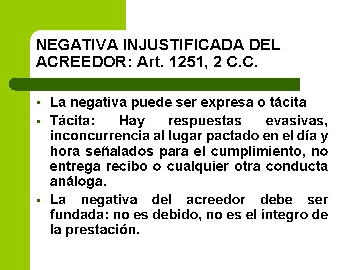 NEGATIVA INJUSTIFICADA DEL ACREEDOR: Art. 1251, 2 C. C. § § § La negativa