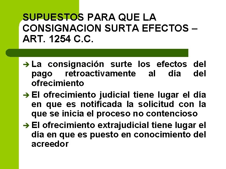 SUPUESTOS PARA QUE LA CONSIGNACION SURTA EFECTOS – ART. 1254 C. C. è La