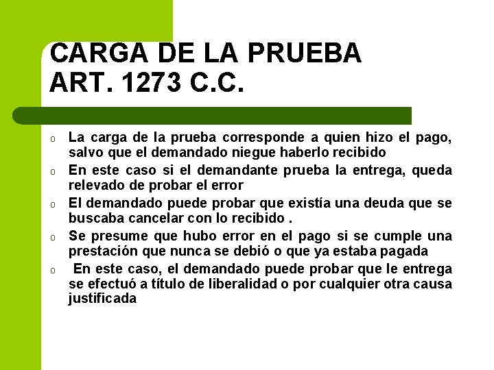 CARGA DE LA PRUEBA ART. 1273 C. C. o o o La carga de