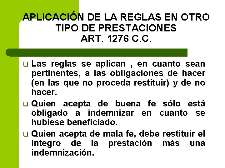 APLICACIÓN DE LA REGLAS EN OTRO TIPO DE PRESTACIONES ART. 1276 C. C. Las