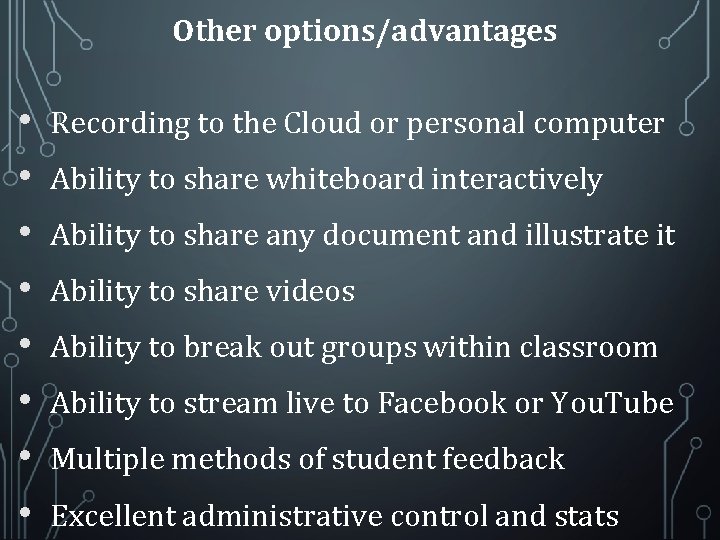 Other options/advantages • • Recording to the Cloud or personal computer Ability to share