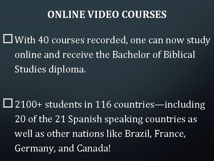 ONLINE VIDEO COURSES With 40 courses recorded, one can now study online and receive
