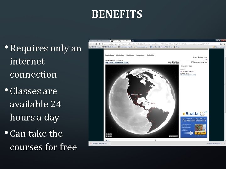 BENEFITS • Requires only an internet connection • Classes are available 24 hours a