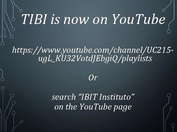 TIBI is now on You. Tube https: //www. youtube. com/channel/UC 215 ug. L_KU 32