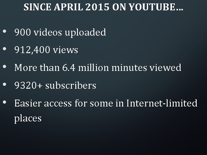 SINCE APRIL 2015 ON YOUTUBE… • • • 900 videos uploaded 912, 400 views