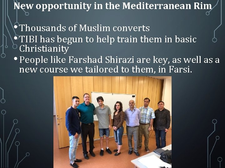 New opportunity in the Mediterranean Rim • Thousands of Muslim converts • TIBI has