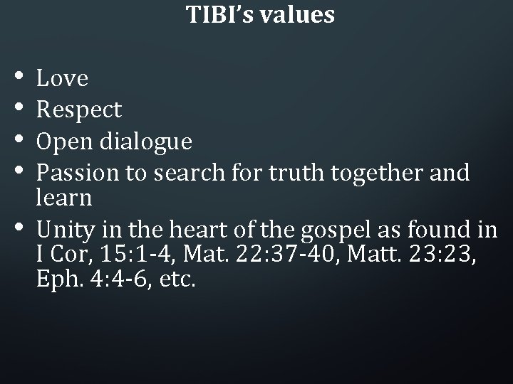 TIBI’s values • • • Love Respect Open dialogue Passion to search for truth