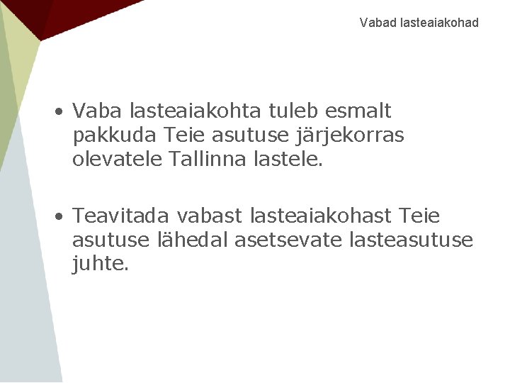 Vabad lasteaiakohad • Vaba lasteaiakohta tuleb esmalt pakkuda Teie asutuse järjekorras olevatele Tallinna lastele.