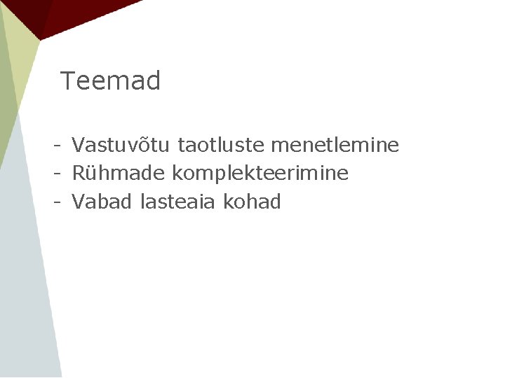 Teemad - Vastuvõtu taotluste menetlemine - Rühmade komplekteerimine - Vabad lasteaia kohad 