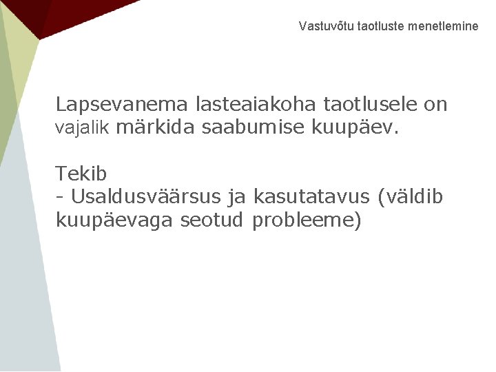 Vastuvõtu taotluste menetlemine Lapsevanema lasteaiakoha taotlusele on vajalik märkida saabumise kuupäev. Tekib - Usaldusväärsus