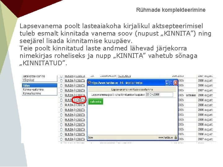 Rühmade komplekteerimine Lapsevanema poolt lasteaiakoha kirjalikul aktsepteerimisel tuleb esmalt kinnitada vanema soov (nupust „KINNITA”)