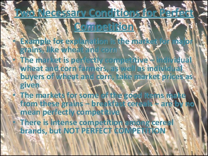 Two Necessary Conditions for Perfect Competition • Example for explanation is the market for