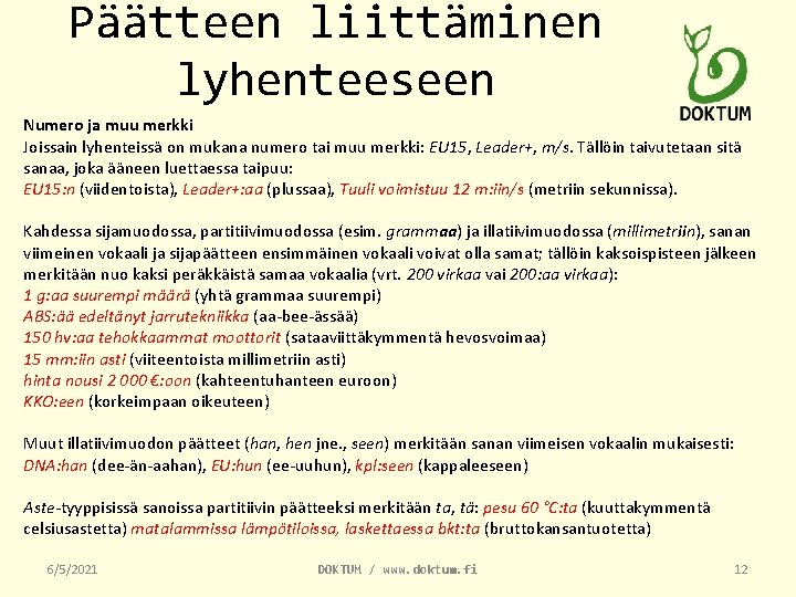 Päätteen liittäminen lyhenteeseen Numero ja muu merkki Joissain lyhenteissä on mukana numero tai muu