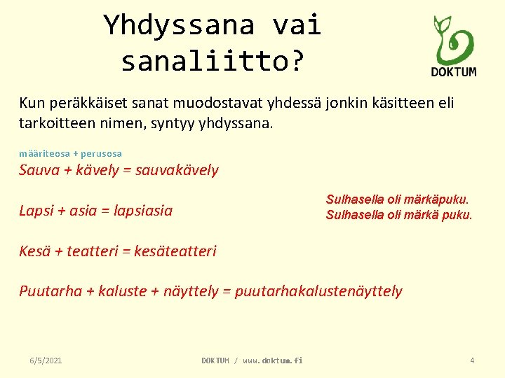 Yhdyssana vai sanaliitto? Kun peräkkäiset sanat muodostavat yhdessä jonkin käsitteen eli tarkoitteen nimen, syntyy