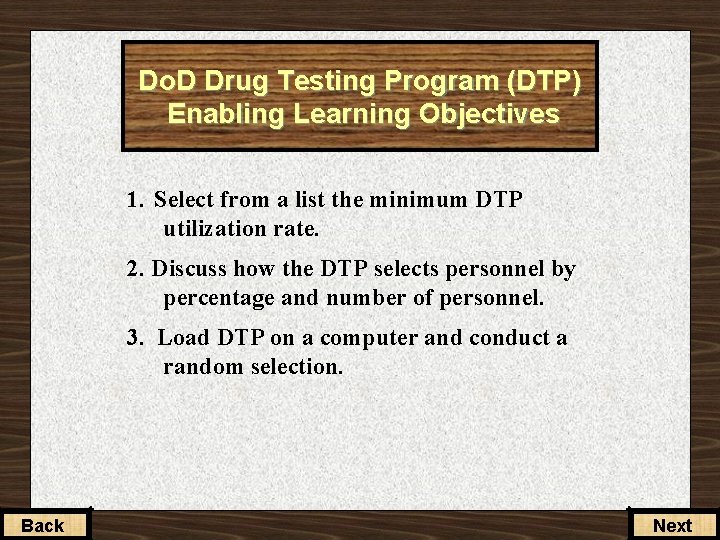 Do. D Drug Testing Program (DTP) Enabling Learning Objectives 1. Select from a list