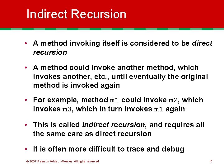 Indirect Recursion • A method invoking itself is considered to be direct recursion • Indirect Recursion • A method invoking itself is considered to be direct recursion •