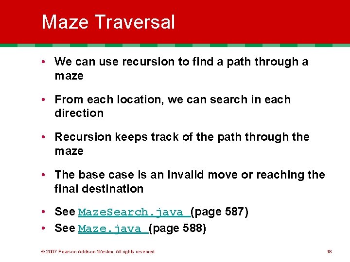 Maze Traversal • We can use recursion to find a path through a maze Maze Traversal • We can use recursion to find a path through a maze