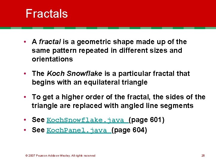 Fractals • A fractal is a geometric shape made up of the same pattern Fractals • A fractal is a geometric shape made up of the same pattern