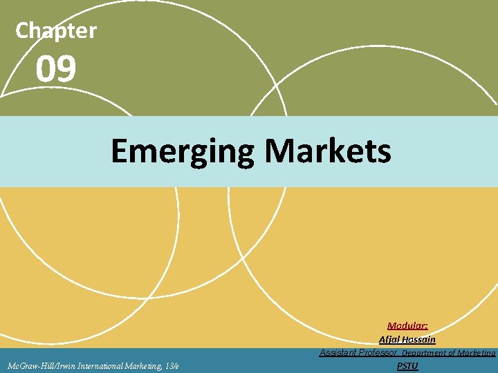 Chapter 09 Emerging Markets Modular: Afjal Hossain Assistant Professor, Department of Marketing Mc. Graw-Hill/Irwin