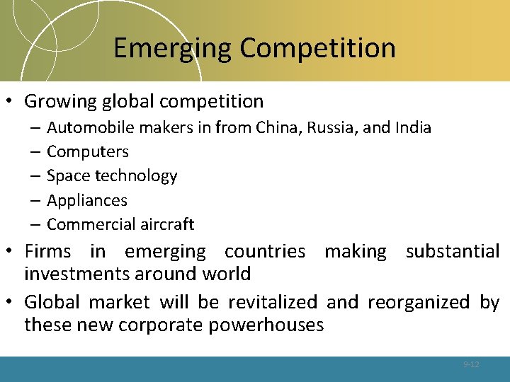 Emerging Competition • Growing global competition – Automobile makers in from China, Russia, and