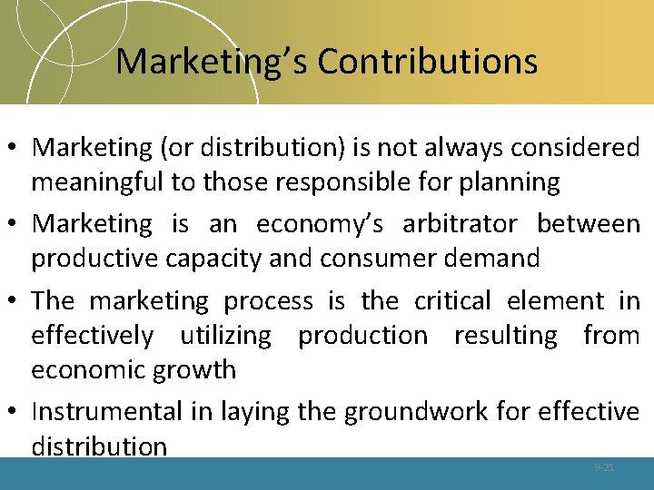 Marketing’s Contributions • Marketing (or distribution) is not always considered meaningful to those responsible
