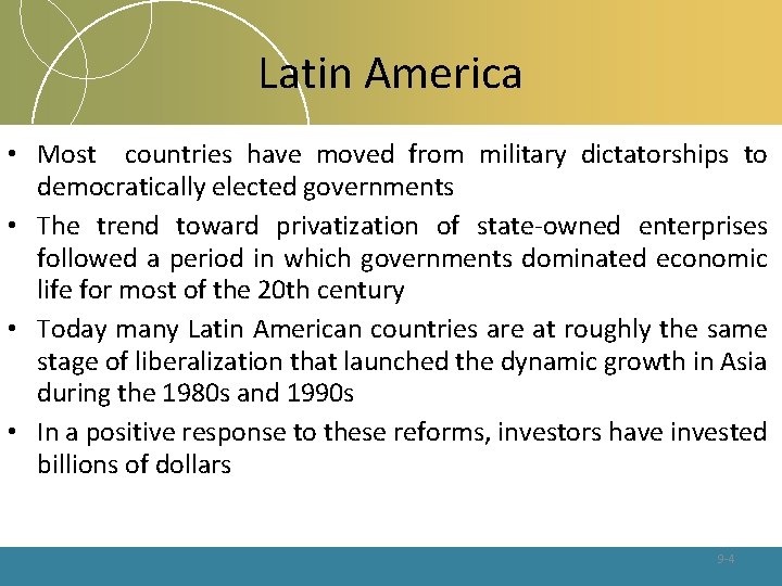 Latin America • Most countries have moved from military dictatorships to democratically elected governments