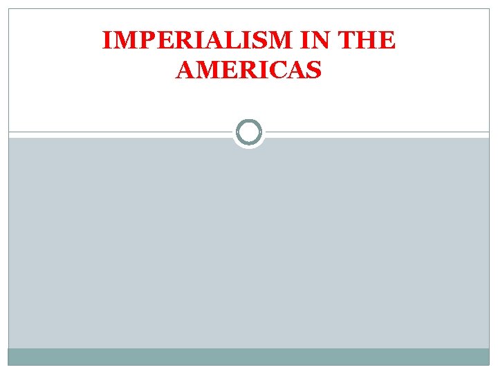 IMPERIALISM IN THE AMERICAS 