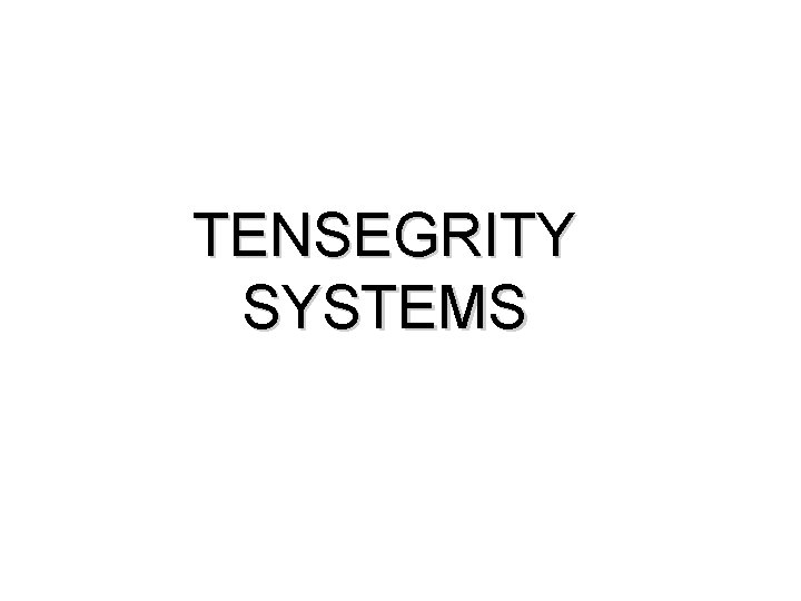 TENSEGRITY SYSTEMS 