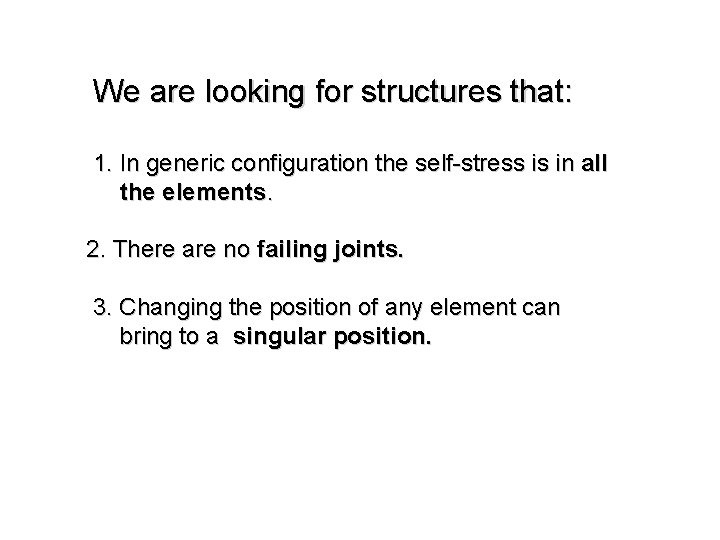 We are looking for structures that: 1. In generic configuration the self-stress is in