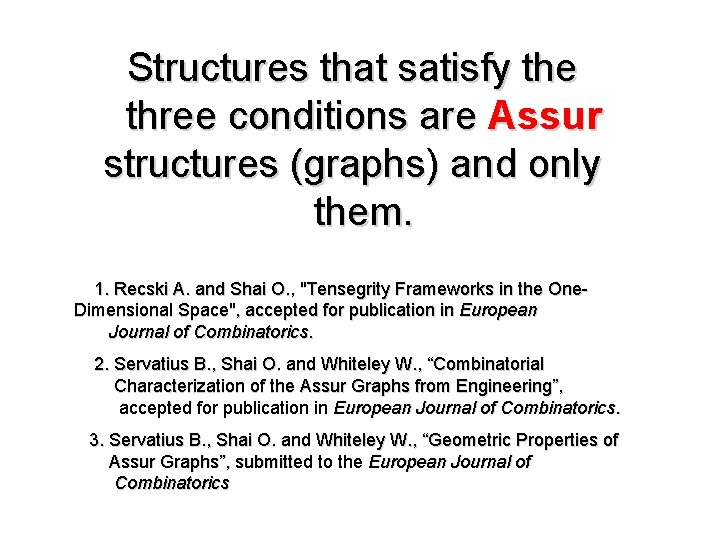 Structures that satisfy the three conditions are Assur structures (graphs) and only them. 1.