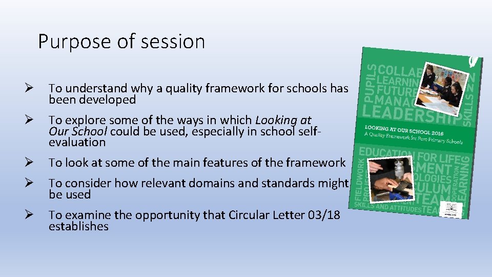 Purpose of session Ø To understand why a quality framework for schools has been