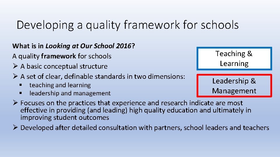Developing a quality framework for schools What is in Looking at Our School 2016?