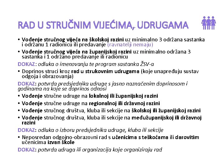 RAD U STRUČNIM VIJEĆIMA, UDRUGAMA • Vođenje stručnog vijeća na školskoj razini uz minimalno