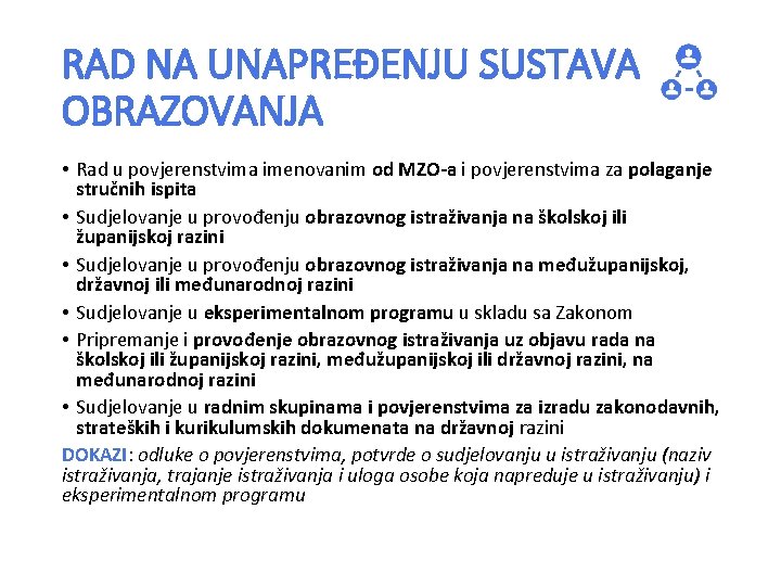 RAD NA UNAPREĐENJU SUSTAVA OBRAZOVANJA • Rad u povjerenstvima imenovanim od MZO-a i povjerenstvima