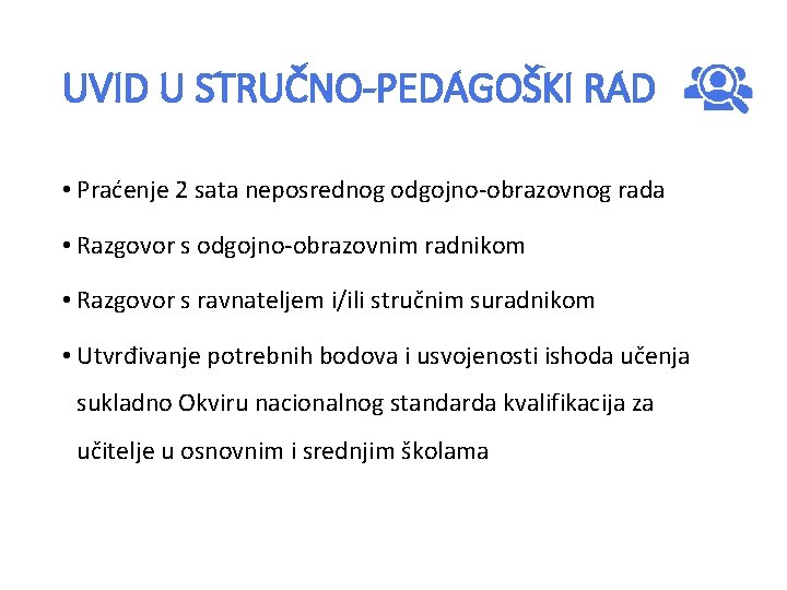 UVID U STRUČNO-PEDAGOŠKI RAD • Praćenje 2 sata neposrednog odgojno-obrazovnog rada • Razgovor s