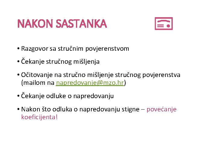 NAKON SASTANKA • Razgovor sa stručnim povjerenstvom • Čekanje stručnog mišljenja • Očitovanje na