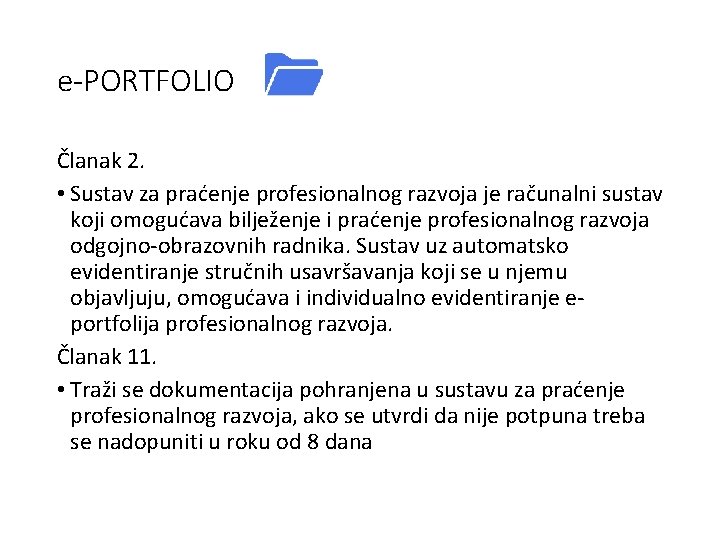 e-PORTFOLIO Članak 2. • Sustav za praćenje profesionalnog razvoja je računalni sustav koji omogućava