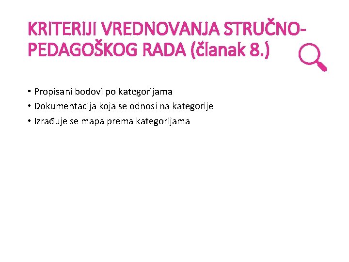 KRITERIJI VREDNOVANJA STRUČNOPEDAGOŠKOG RADA (članak 8. ) • Propisani bodovi po kategorijama • Dokumentacija