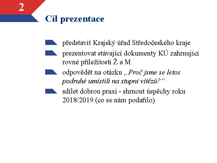 2 Cíl prezentace představit Krajský úřad Středočeského kraje prezentovat stávající dokumenty KÚ zahrnující rovné