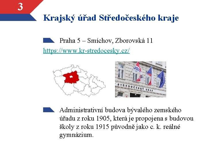 3 Krajský úřad Středočeského kraje Praha 5 – Smíchov, Zborovská 11 https: //www. kr-stredocesky.