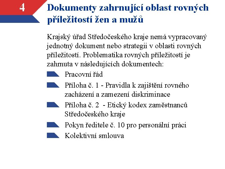 4 Dokumenty zahrnující oblast rovných příležitostí žen a mužů Krajský úřad Středočeského kraje nemá