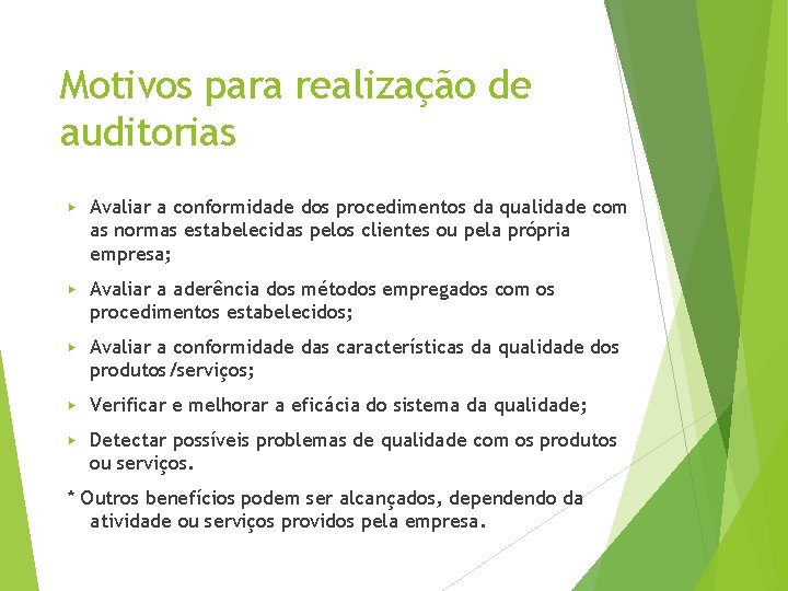 Motivos para realização de auditorias ▶ Avaliar a conformidade dos procedimentos da qualidade com