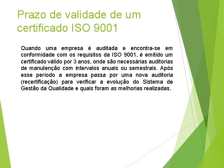 Prazo de validade de um certificado ISO 9001 Quando uma empresa é auditada e