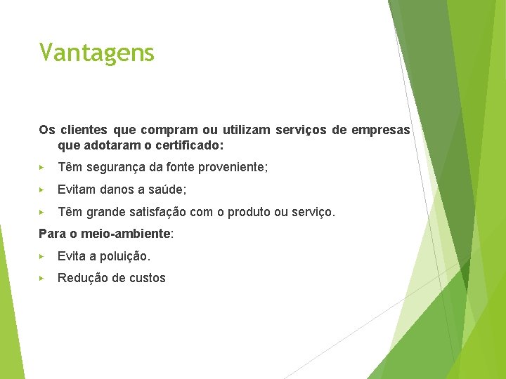 Vantagens Os clientes que compram ou utilizam serviços de empresas que adotaram o certificado: