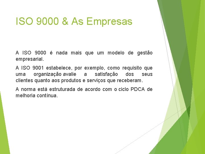 ISO 9000 & As Empresas A ISO 9000 é nada mais que um modelo