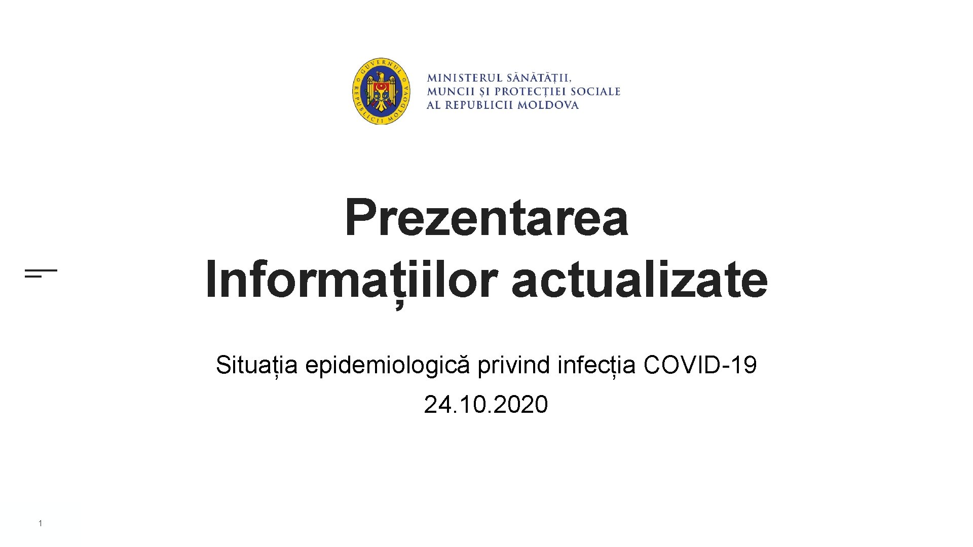 Prezentarea Informațiilor actualizate Situația epidemiologică privind infecția COVID-19 24. 10. 2020 1 