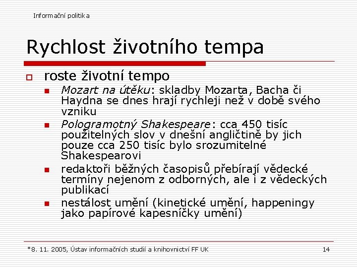 Informační politika Rychlost životního tempa o roste životní tempo n n Mozart na útěku: Informační politika Rychlost životního tempa o roste životní tempo n n Mozart na útěku: