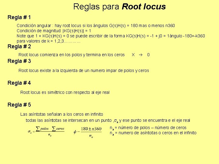 Reglas para Root locus Regla # 1 Condición angular : hay root locus si Reglas para Root locus Regla # 1 Condición angular : hay root locus si