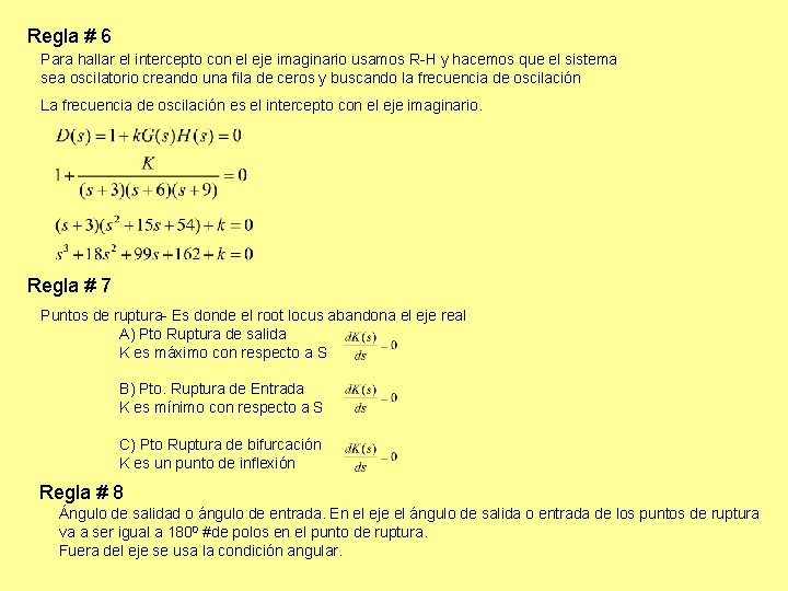 Regla # 6 Para hallar el intercepto con el eje imaginario usamos R-H y Regla # 6 Para hallar el intercepto con el eje imaginario usamos R-H y