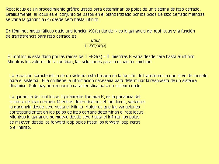 Root locus es un procedimiento gráfico usado para determinar los polos de un sistema Root locus es un procedimiento gráfico usado para determinar los polos de un sistema